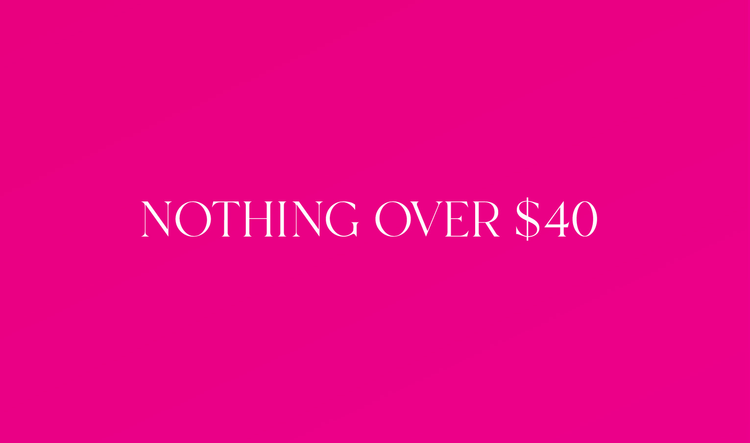 Nothing Over $40